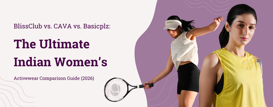 BlissClub vs. CAVA vs. Basicplz: The Ultimate Indian Women’s Activewear Comparison Guide (2026)