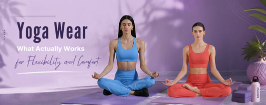 Yoga Wear: What actually works for flexibility and comfort