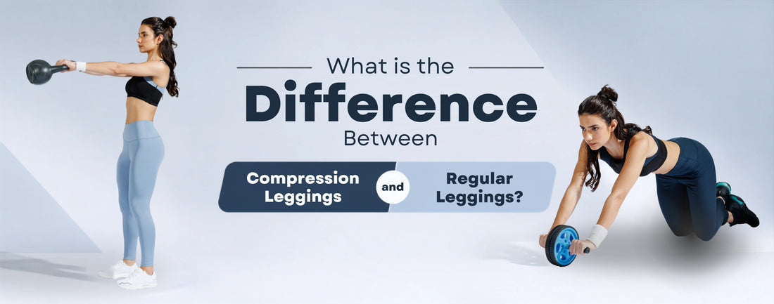 What Is the Difference Between Compression Leggings and Regular Leggings?