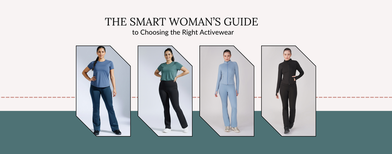 The Smart Woman’s Guide to Choosing the Right Activewear