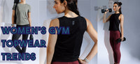 Elevate Your Workout: Women’s Gym Topwear Trends